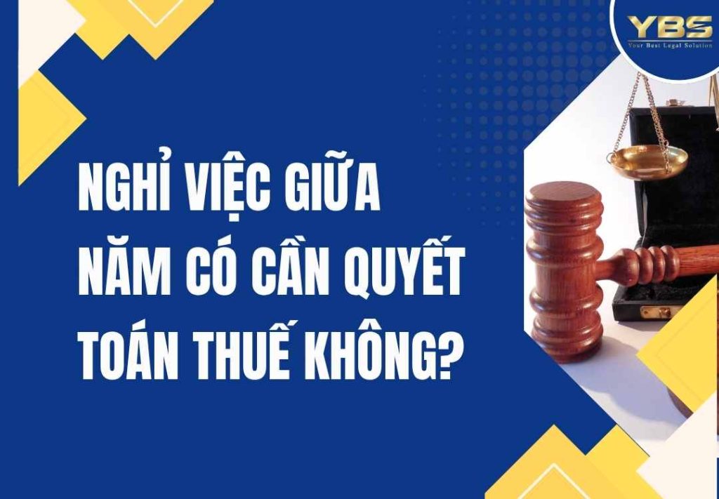Nghỉ Việc Giữa Năm Có Cần Quyết Toán Thuế Không?